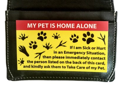 If you have an emergency and can't get home, the Pet Home Alone Card lets first-responders know who to contact to take care of your pet. 