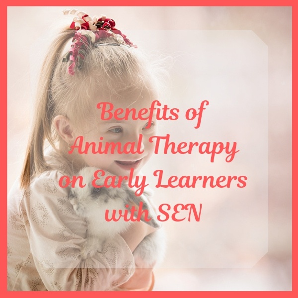 Benefits of Animal Therapy on Early Learners with SEN